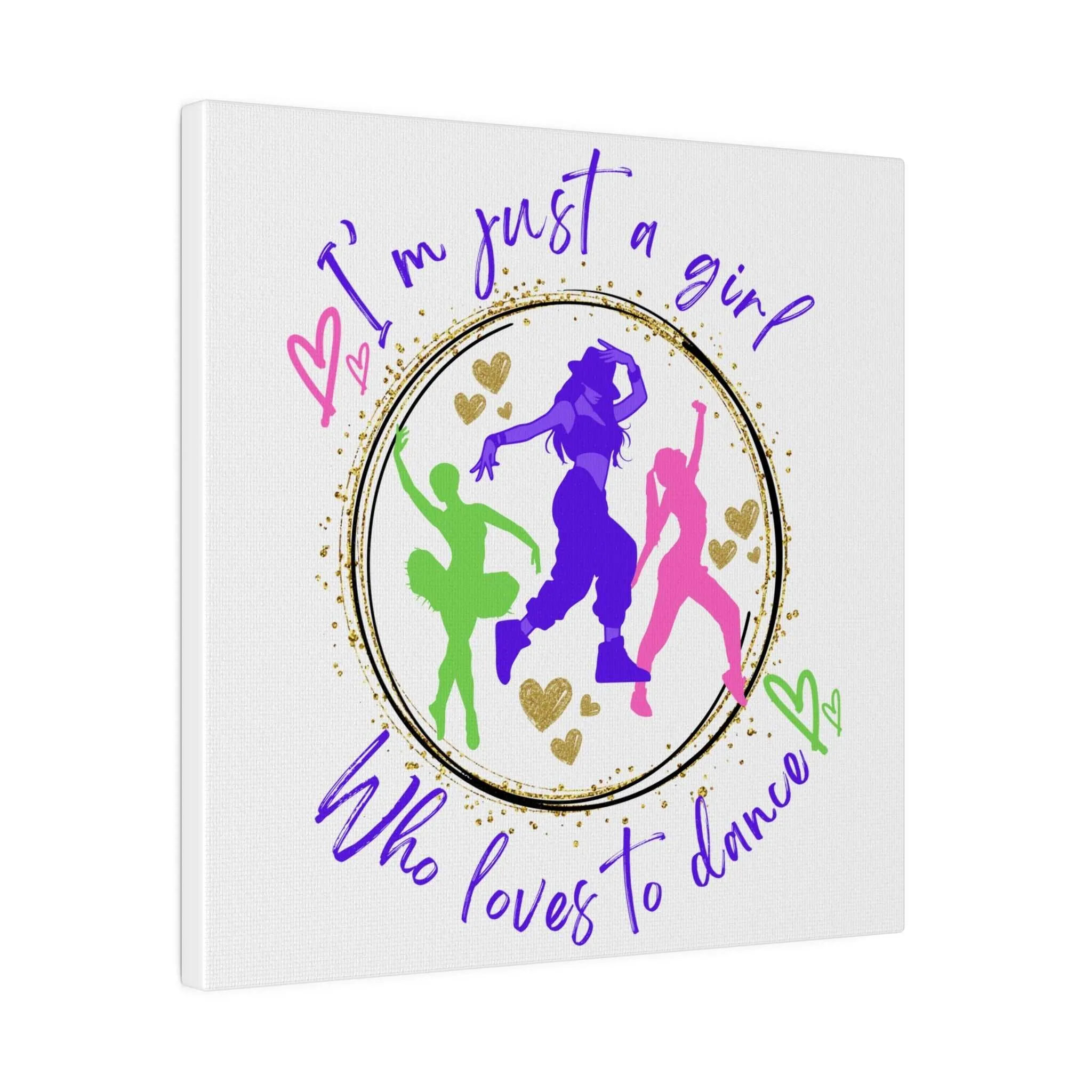 Canvas Print for Dancers - I'm just a girl who loves to dance