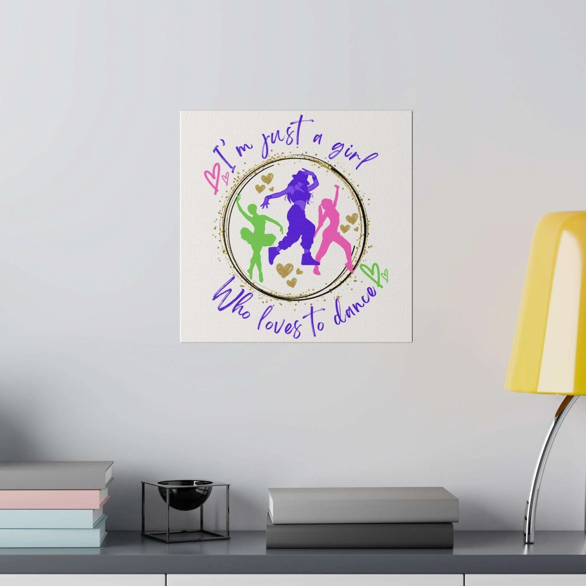 Canvas Print for Dancers - I'm just a girl who loves to dance