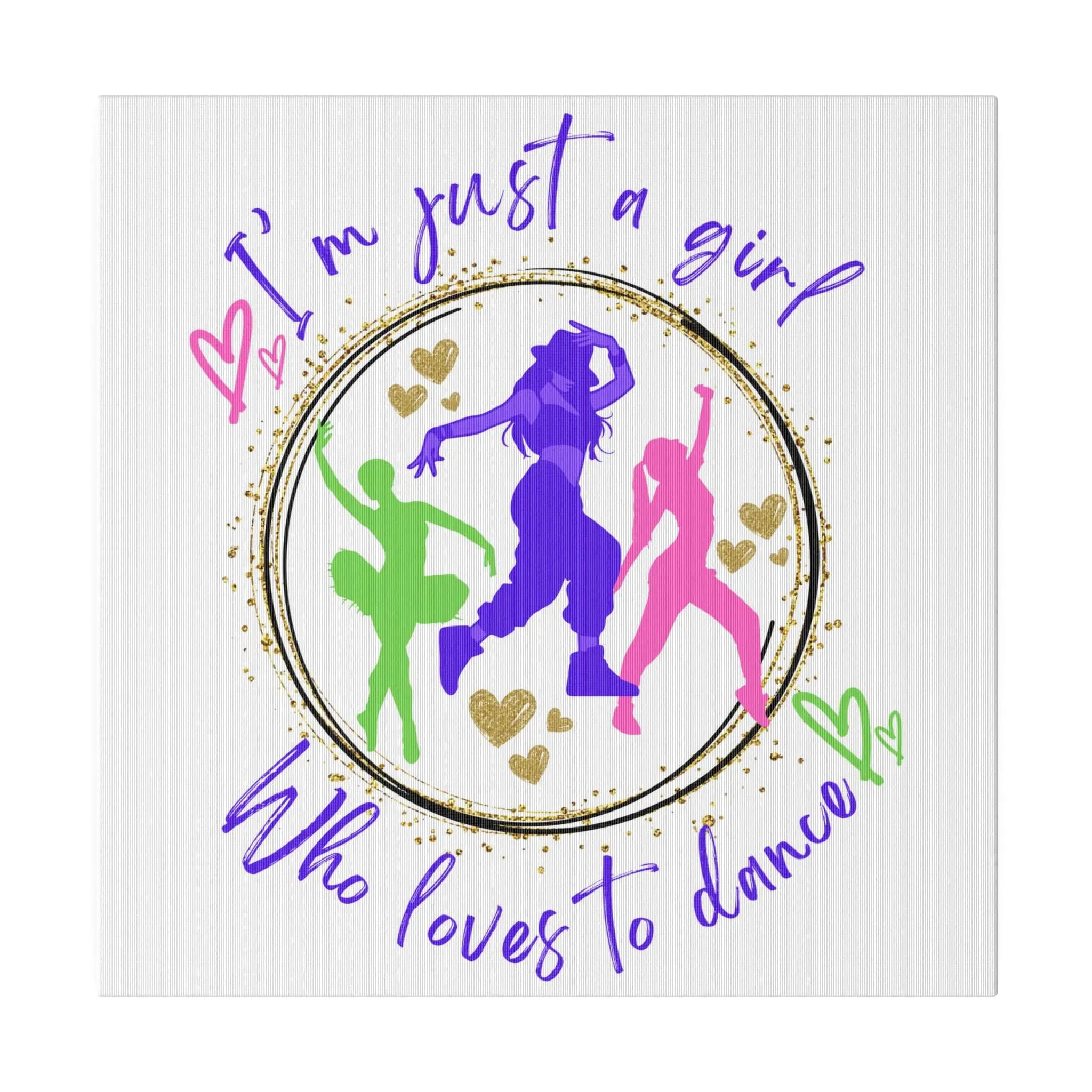 Canvas Print for Dancers - I'm just a girl who loves to dance