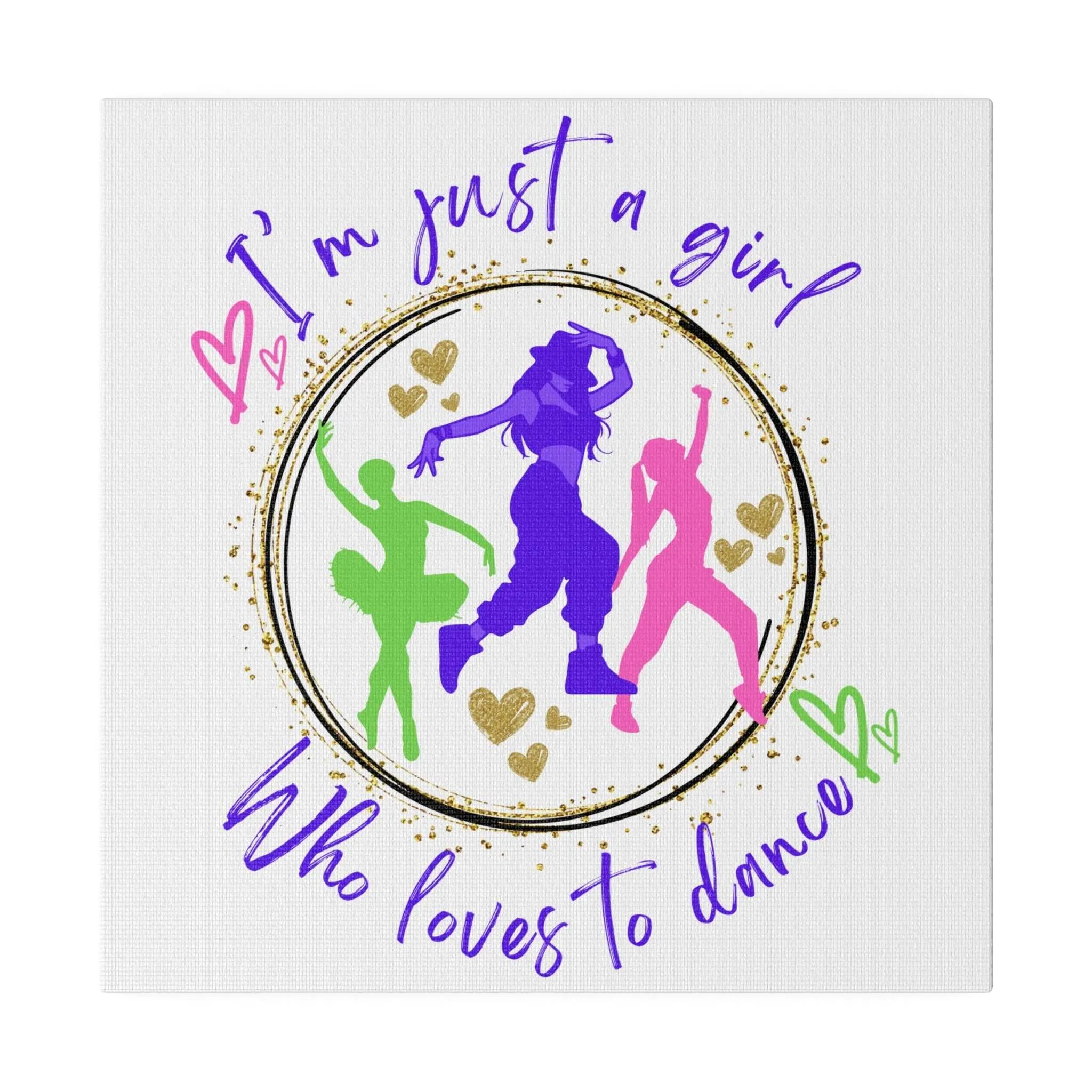 Canvas Print for Dancers - I'm just a girl who loves to dance