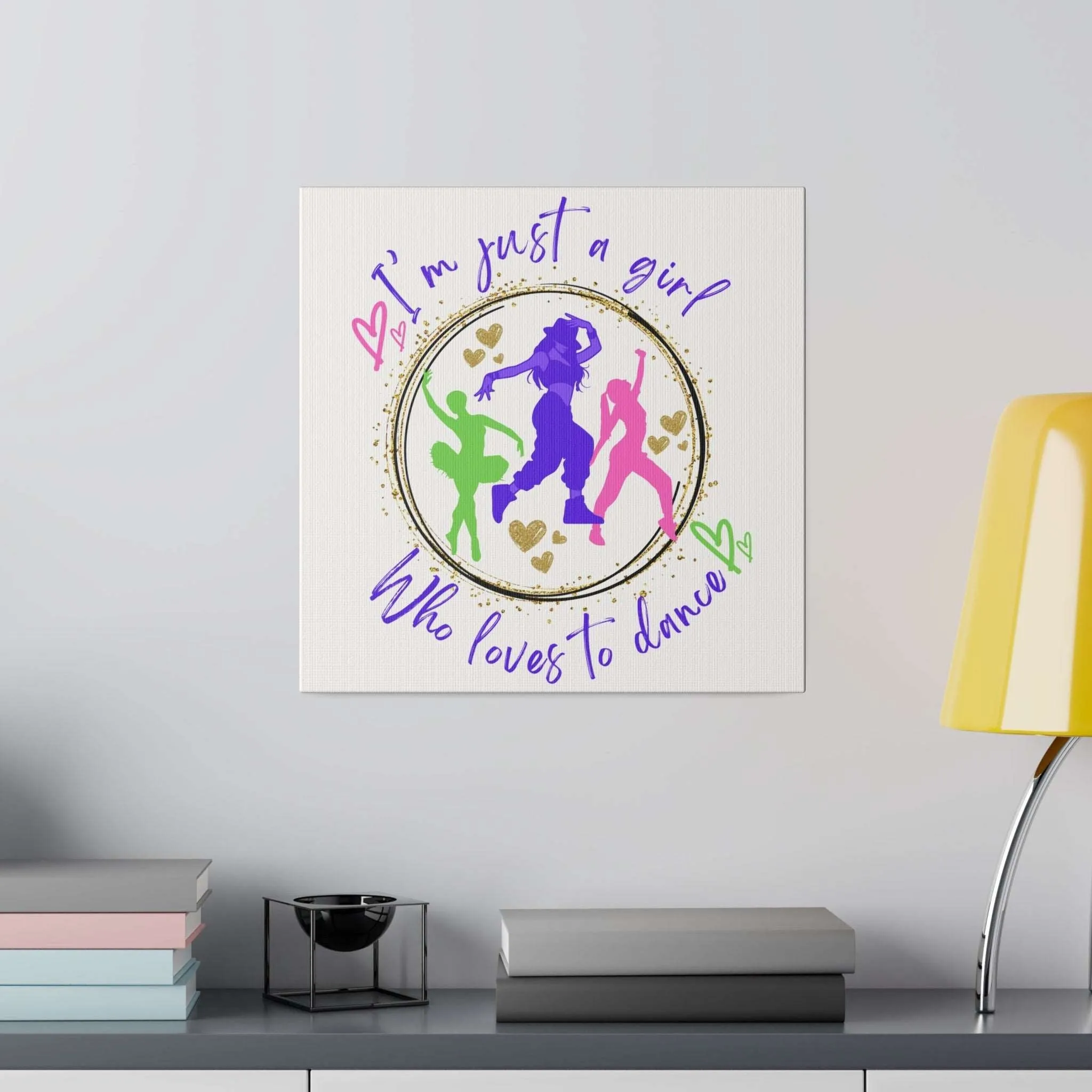 Canvas Print for Dancers - I'm just a girl who loves to dance
