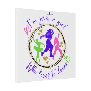 Canvas Print for Dancers - I'm just a girl who loves to dance