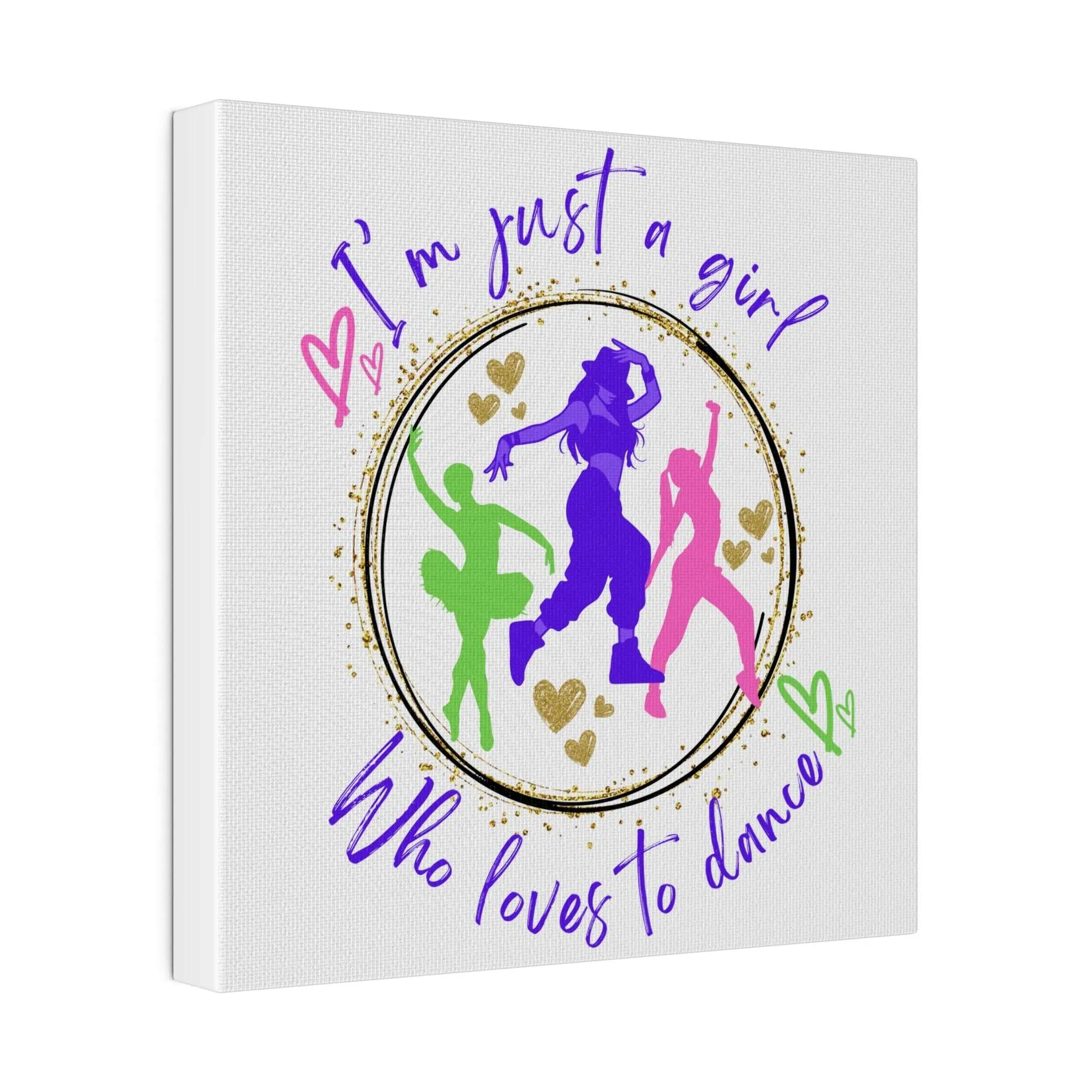 Canvas Print for Dancers - I'm just a girl who loves to dance