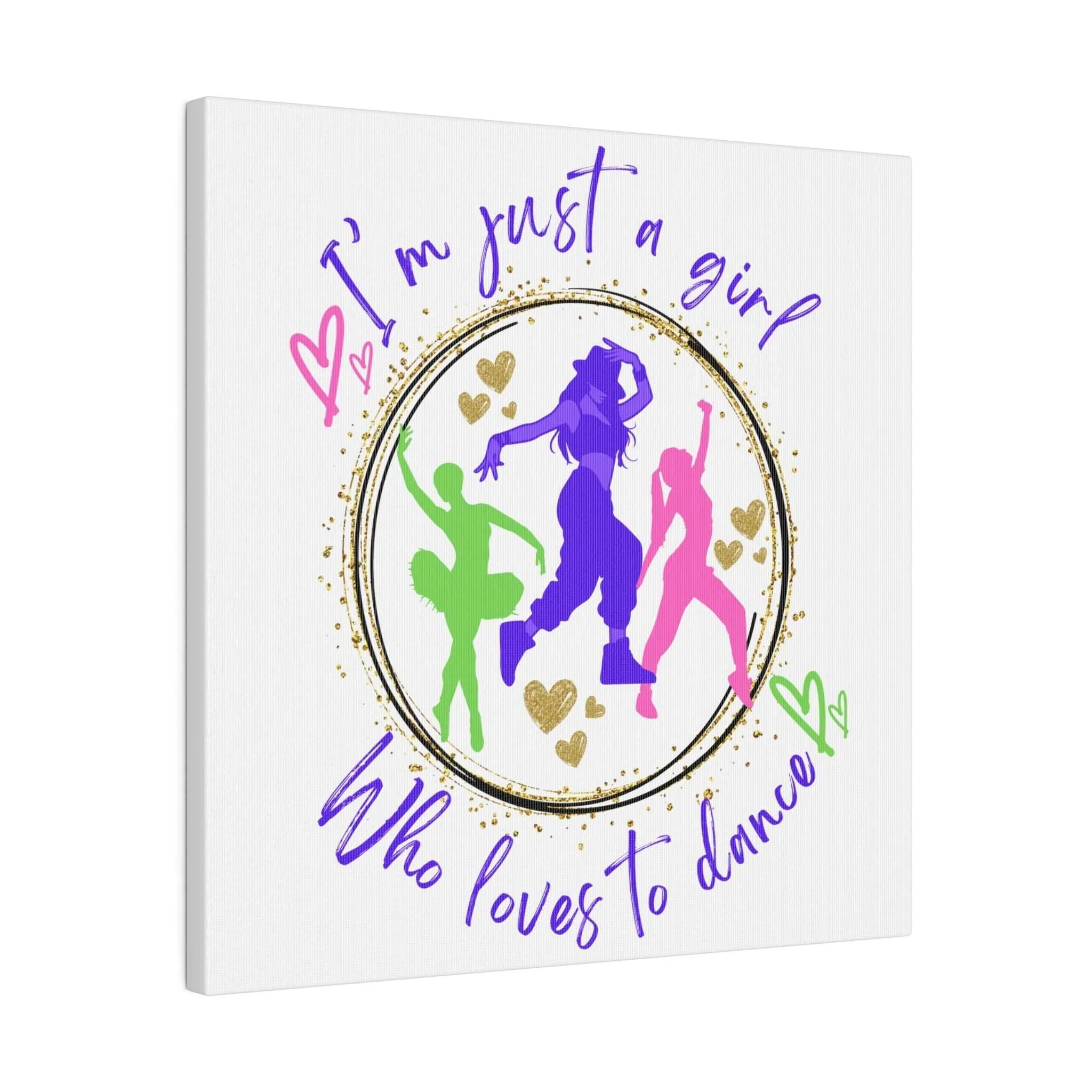 Canvas Print for Dancers - I'm just a girl who loves to dance