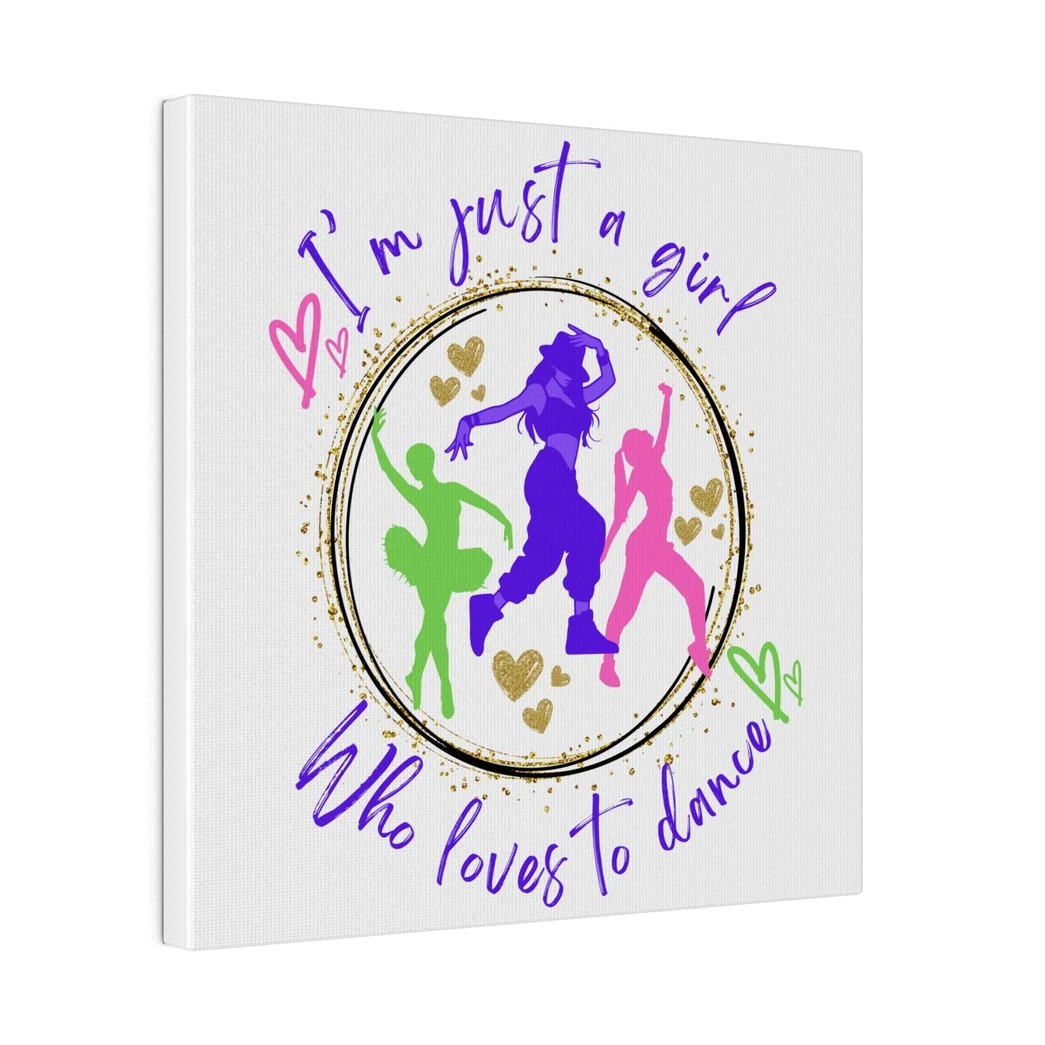 Canvas Print for Dancers - I'm just a girl who loves to dance