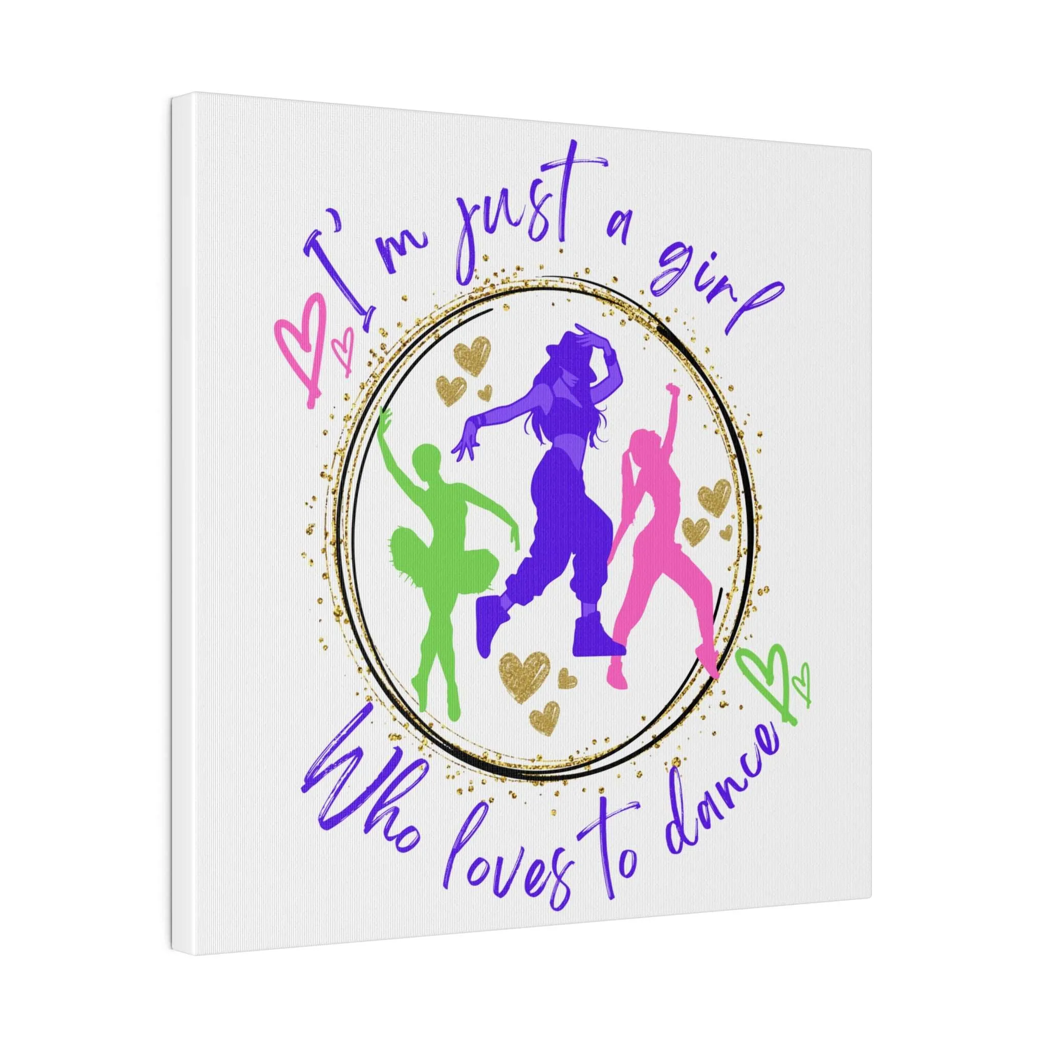 Canvas Print for Dancers - I'm just a girl who loves to dance
