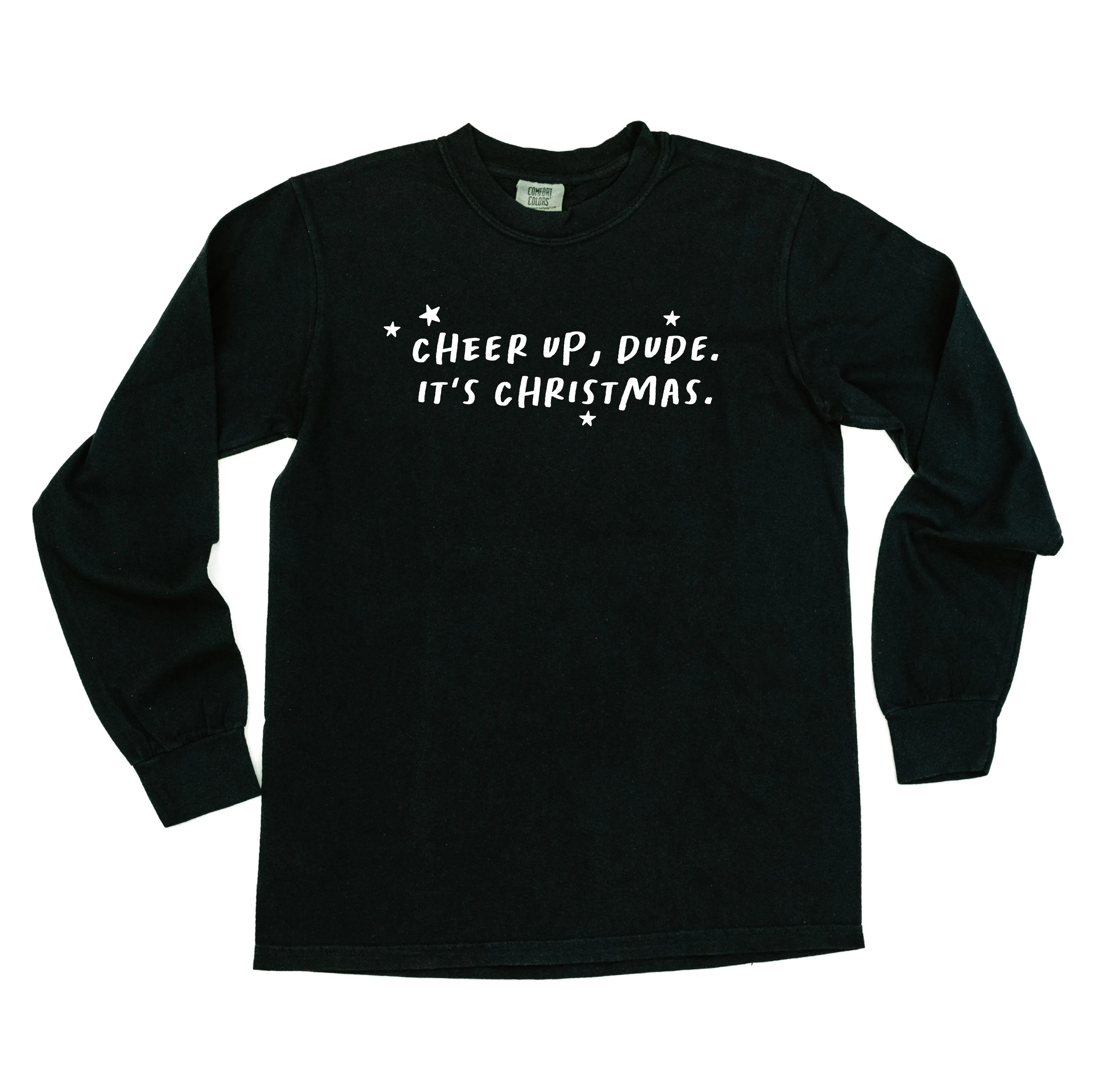 Cheer Up, Dude. It's Christmas. - LONG SLEEVE Comfort Colors Tee