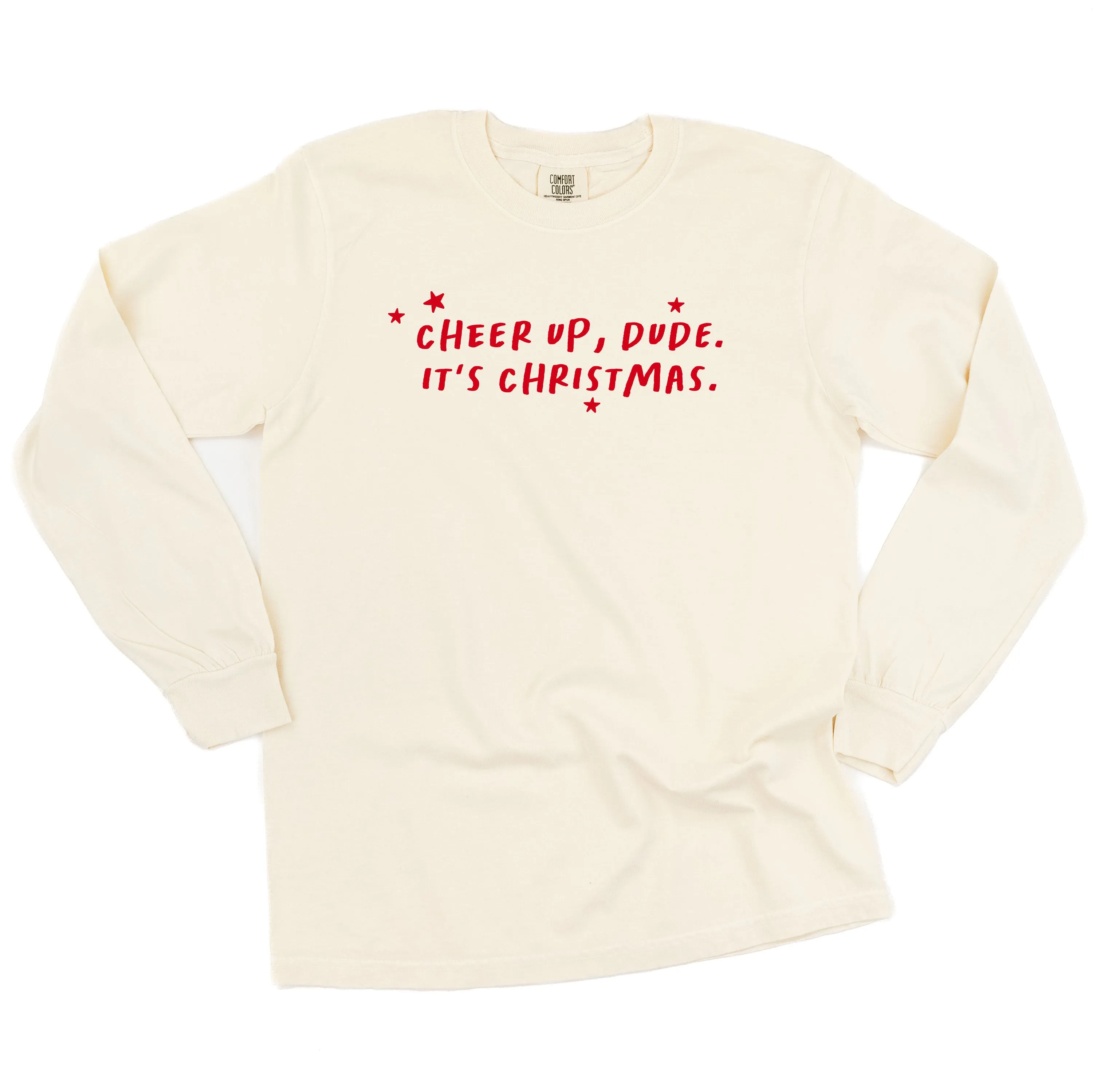 Cheer Up, Dude. It's Christmas. - LONG SLEEVE Comfort Colors Tee