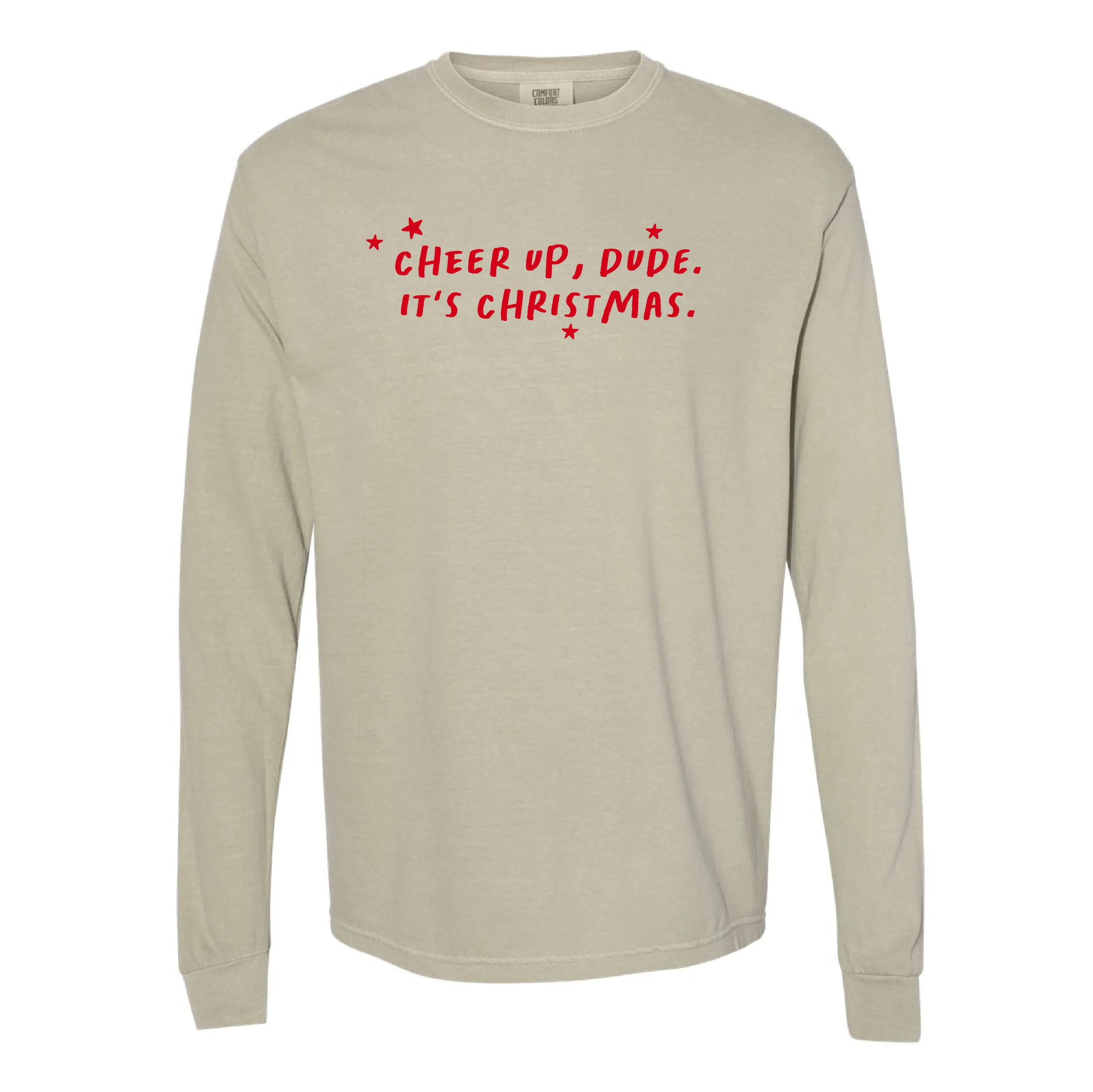 Cheer Up, Dude. It's Christmas. - LONG SLEEVE Comfort Colors Tee