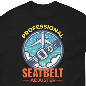 Flight Attendant T-Shirt: "Professional Seatbelt Adjuster"