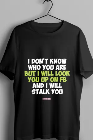 I Dont Know Who you are - Quirky Graphic Printed Tees