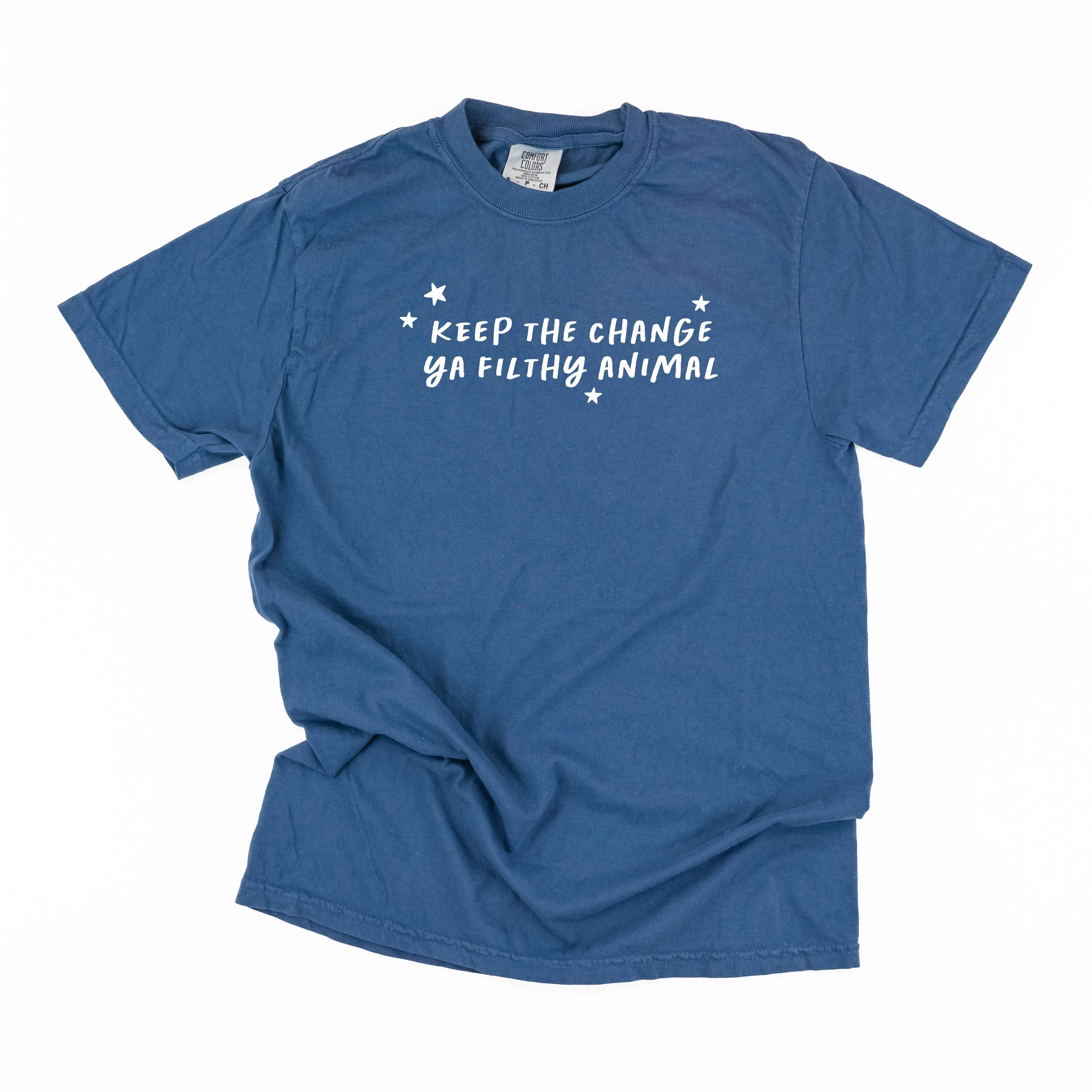 Keep The Change Ya Filthy Animal - Comfort Colors Tee