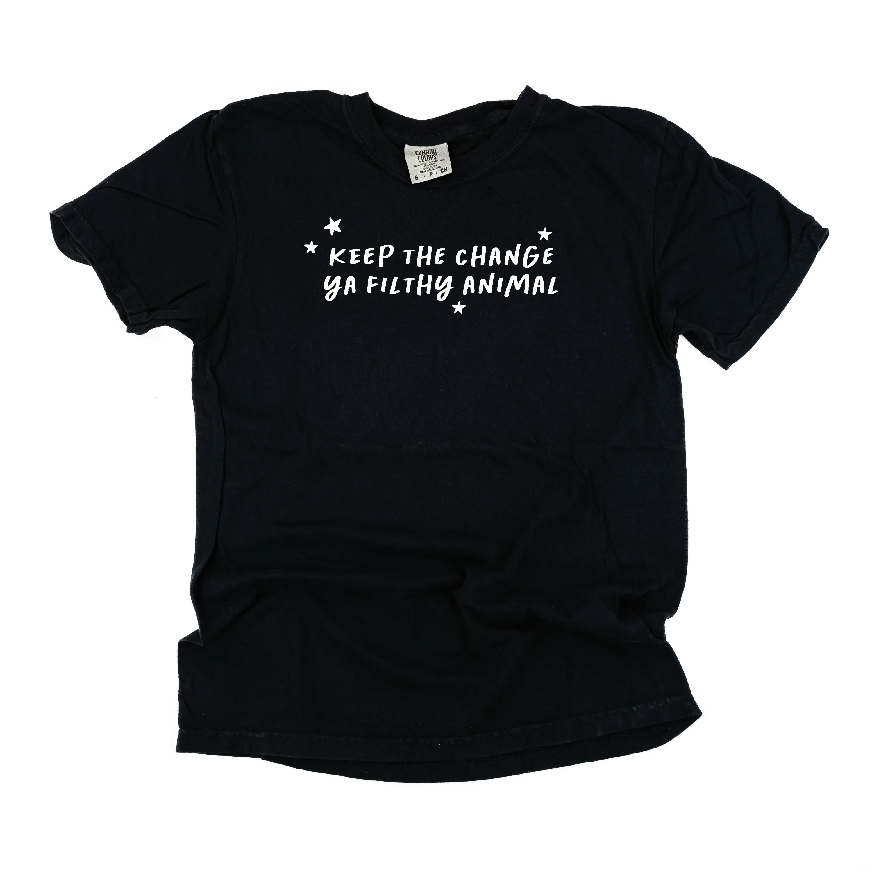Keep The Change Ya Filthy Animal - Comfort Colors Tee