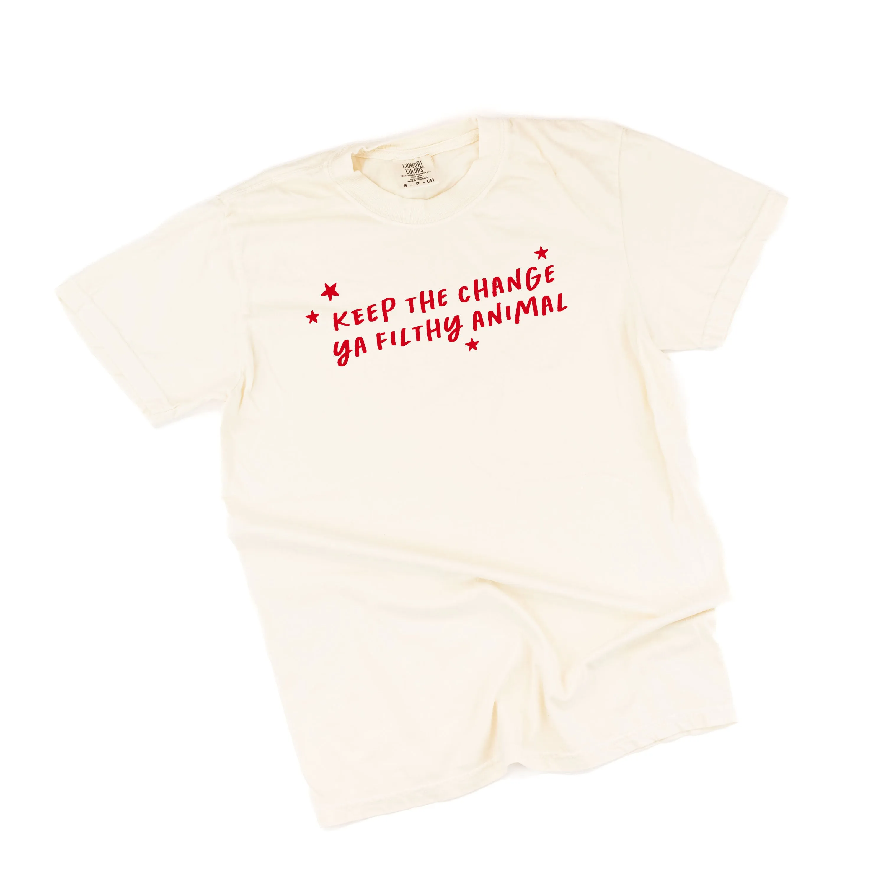 Keep The Change Ya Filthy Animal - Comfort Colors Tee