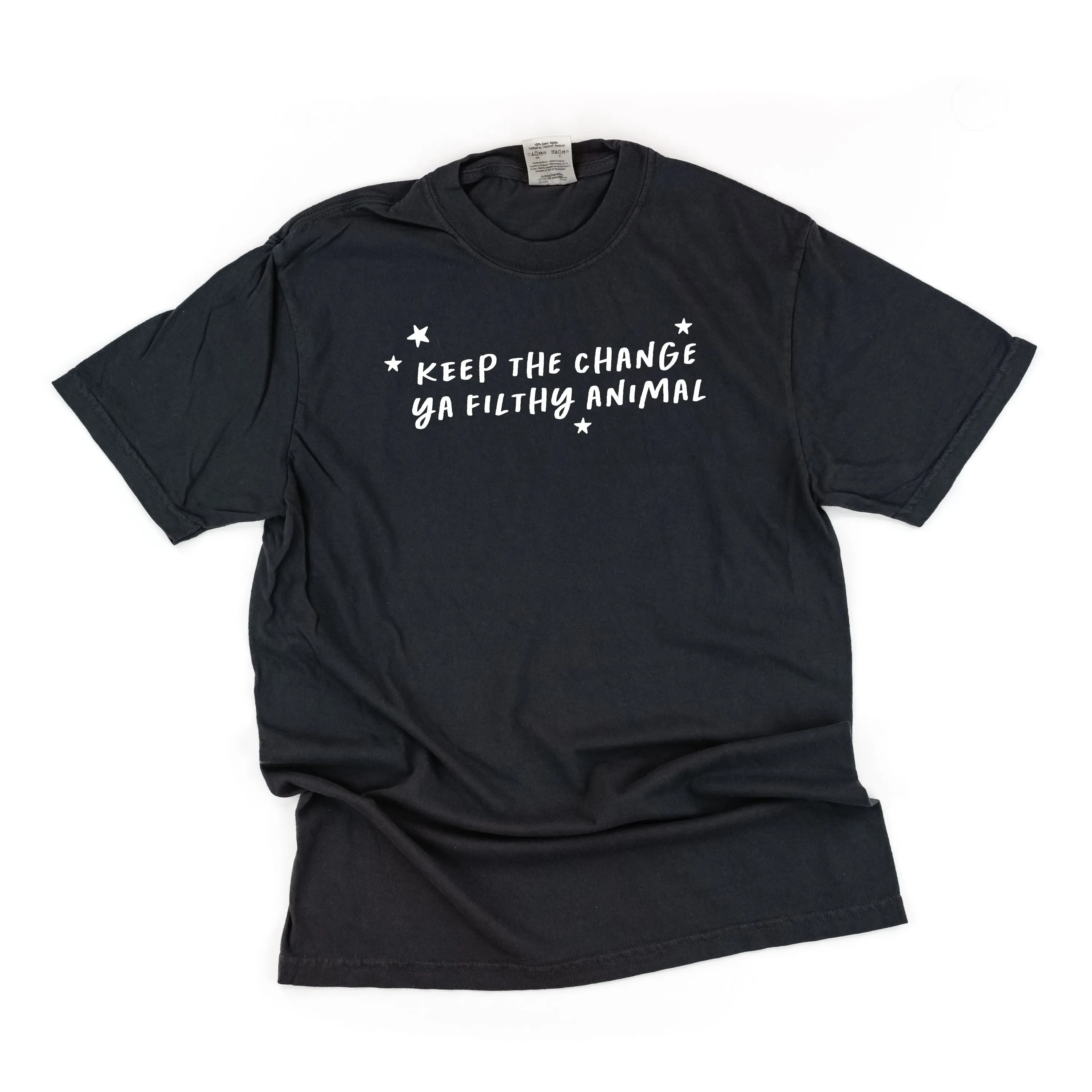 Keep The Change Ya Filthy Animal - Comfort Colors Tee