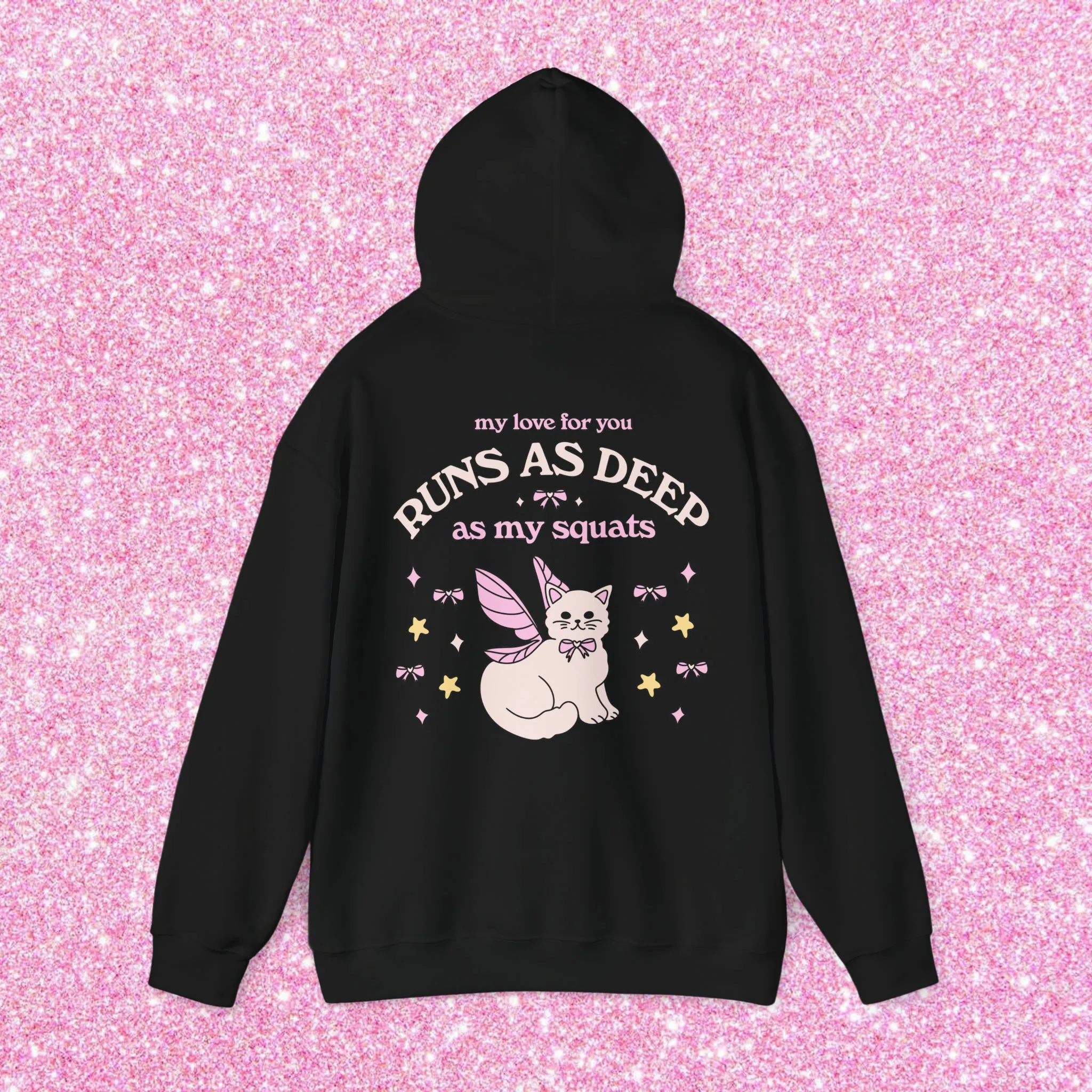 MY LOVE FOR YOU RUNS AS DEEP AS MY SQUATS - HOODIE