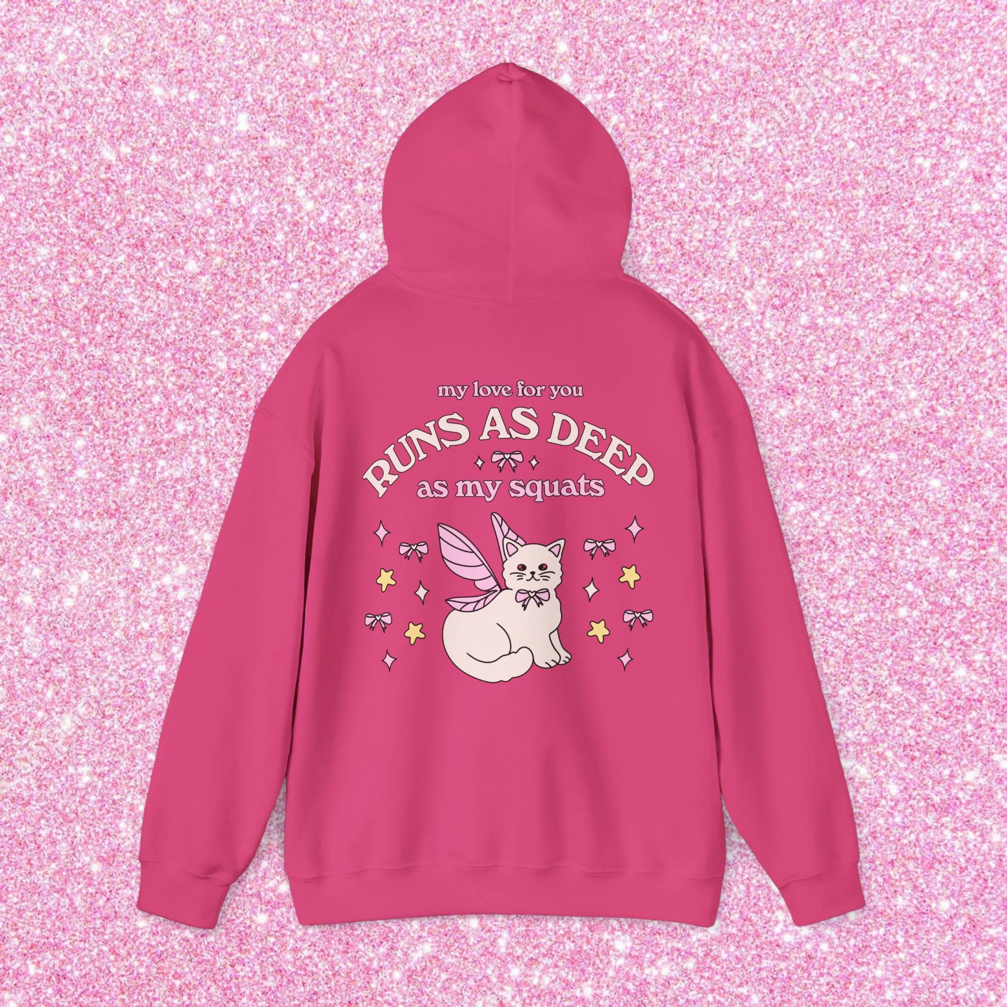 MY LOVE FOR YOU RUNS AS DEEP AS MY SQUATS - HOODIE