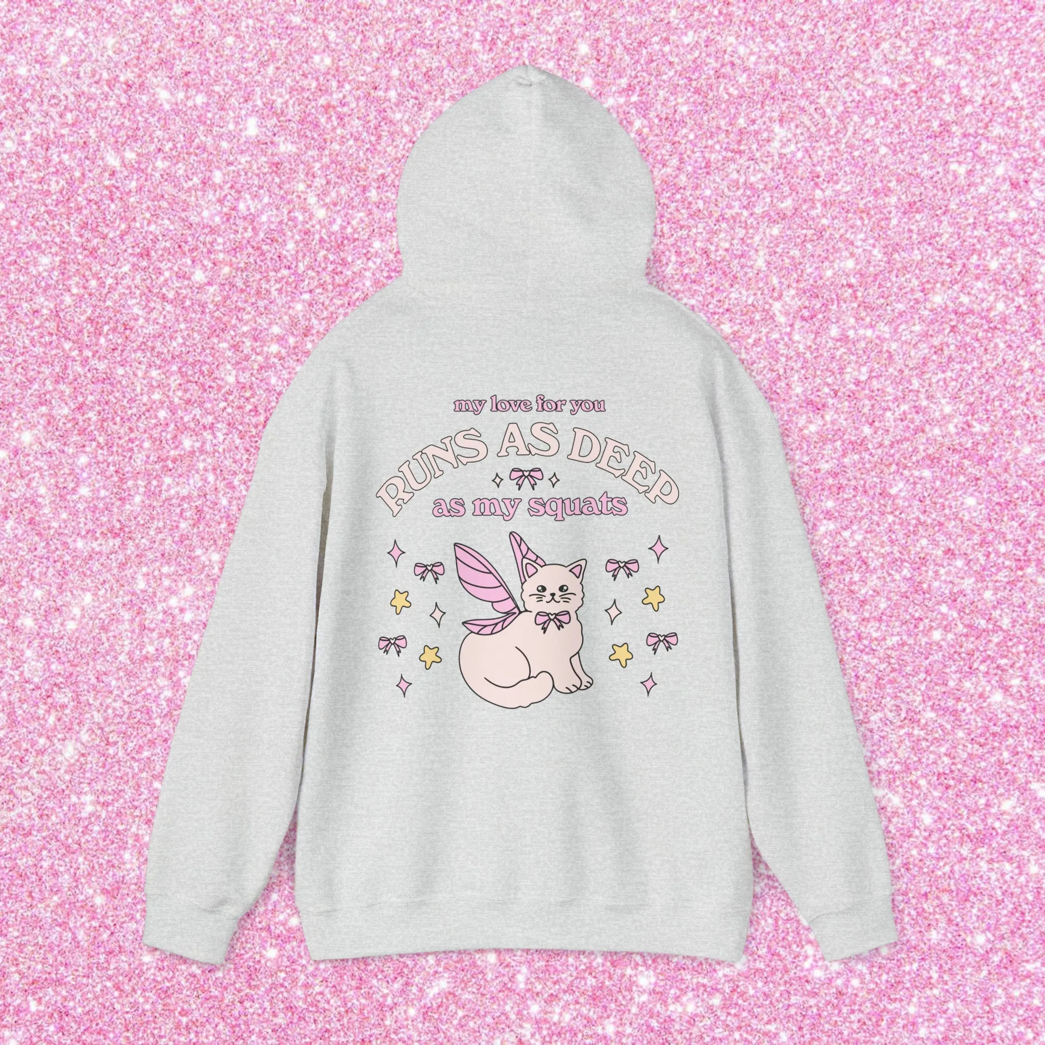 MY LOVE FOR YOU RUNS AS DEEP AS MY SQUATS - HOODIE