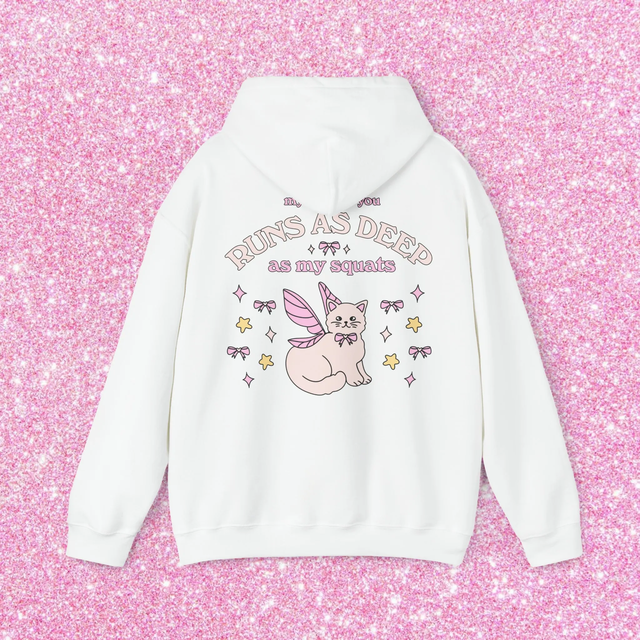 MY LOVE FOR YOU RUNS AS DEEP AS MY SQUATS - HOODIE