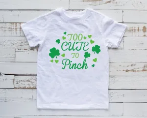 Too Cute To Pinch T Shirt for Kids - St. Patrick's Day - Shamrocks - Infant Toddlers Youth